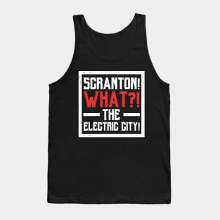 Scranton! What?! The Electric City! Tank Top